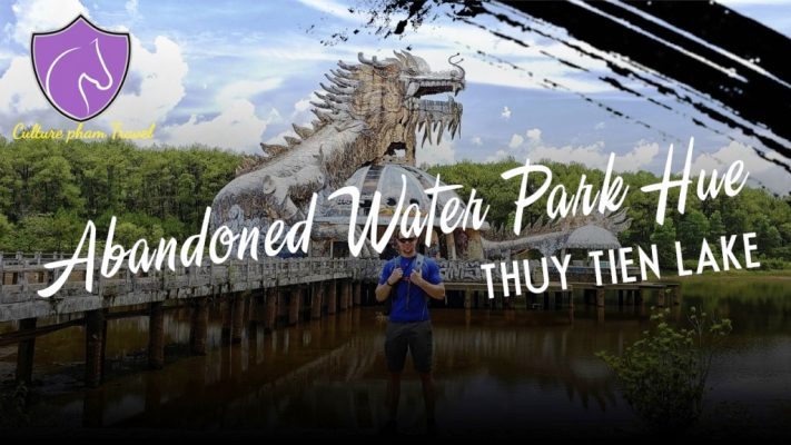 Abandoned water park Hue- Thuy Tien Lake- Best Hue City Tour Travel