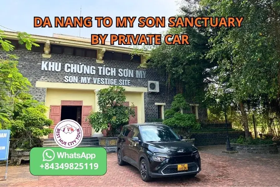 Da Nang to My Son Sanctuary Private Car - Best Hue City Tour